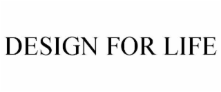 DESIGNED FOR LIFE
