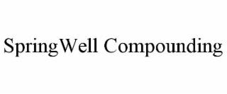 SPRINGWELL COMPOUNDING
