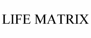 LIFE MATRIX