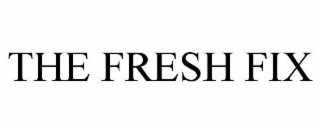 THE FRESH FIX