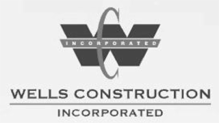 W C INCORPORATED WELLS CONSTRUCTION INCORPORATED