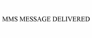 MMS MESSAGE DELIVERED