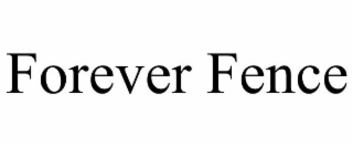 FOREVER FENCE