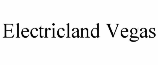 ELECTRICLAND VEGAS