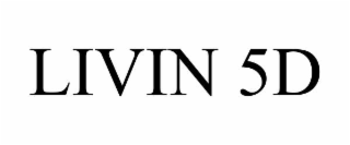 LIVIN 5D