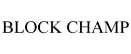 BLOCK CHAMP