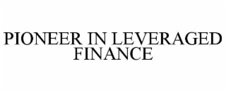 PIONEER IN LEVERAGED FINANCE