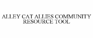 ALLEY CAT ALLIES COMMUNITY RESOURCE TOOL