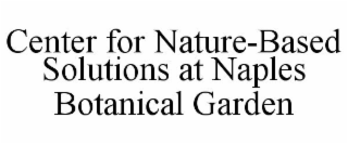 CENTER FOR NATURE-BASED SOLUTIONS AT NAPLES BOTANICAL GARDEN