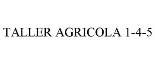 TALLER AGRICOLA 1-4-5