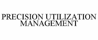 PRECISION UTILIZATION MANAGEMENT