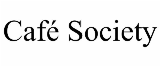 CAFÉ SOCIETY