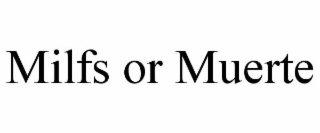 MILFS OR MUERTE