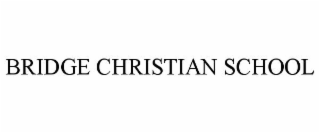 BRIDGE CHRISTIAN SCHOOL