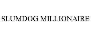 SLUMDOG MILLIONAIRE