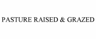 PASTURE RAISED & GRAZED