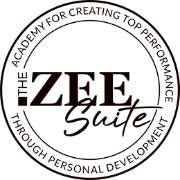 ACADEMY FOR CREATING TOP PERFORMANCE THROUGH PERSONAL DEVELOPMENT THE ZEE SUITE