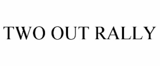 TWO OUT RALLY