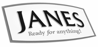 JANES READY FOR ANYTHING!