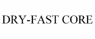 DRY-FAST CORE