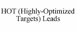 HOT (HIGHLY-OPTIMIZED TARGETS) LEADS