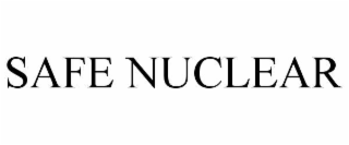 SAFE NUCLEAR