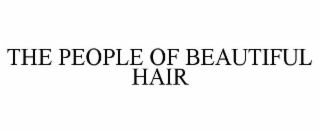 THE PEOPLE OF BEAUTIFUL HAIR