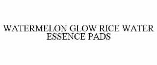 WATERMELON GLOW RICE WATER ESSENCE PADS
