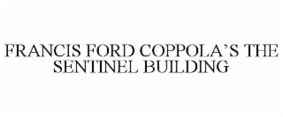 FRANCIS FORD COPPOLA'S THE SENTINEL BUILDING