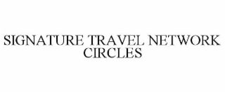 SIGNATURE TRAVEL NETWORK CIRCLES