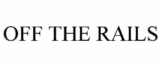 OFF THE RAILS