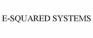 E-SQUARED SYSTEMS