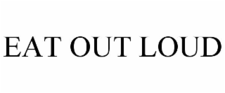 EAT OUT LOUD