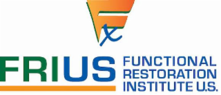 FX FRIUS FUNCTIONAL RESTORATION INSTITUTE U.S.