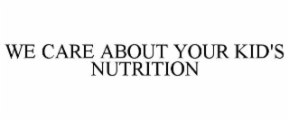 WE CARE ABOUT YOUR KID'S NUTRITION