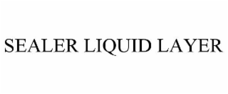 SEALER LIQUID LAYER