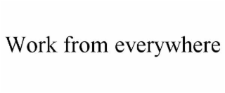 WORK FROM EVERYWHERE