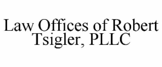 LAW OFFICES OF ROBERT TSIGLER, PLLC