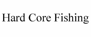 HARD CORE FISHING