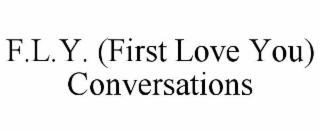 F.L.Y. (FIRST LOVE YOU) CONVERSATIONS