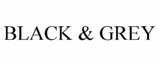 BLACK & GREY