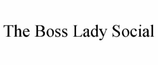 THE BOSS LADY SOCIAL