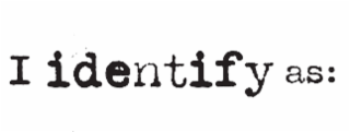 I IDENTIFY AS: