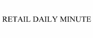 RETAIL DAILY MINUTE