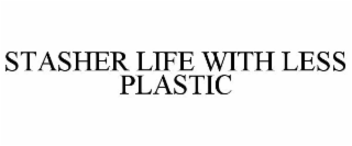 STASHER LIFE WITH LESS PLASTIC