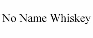 NO NAME WHISKEY