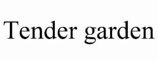 TENDER GARDEN