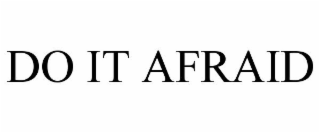 DO IT AFRAID