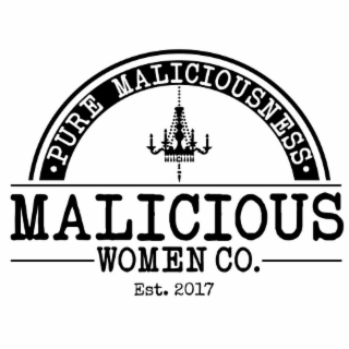 PURE MALICIOUSNESS MALICIOUS WOMEN CO. EST. 2017