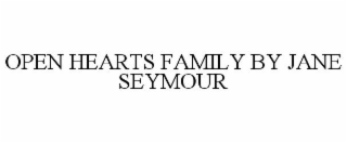 OPEN HEARTS FAMILY BY JANE SEYMOUR